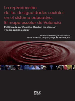 cover image of La reproducción de las desigualdades sociales en el sistema educativo. El mapa escolar de Valencia